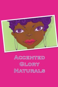 Accented Glory Naturals