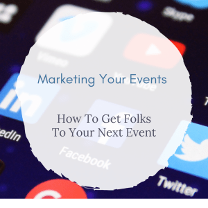How To Get Folks To Your Next Event 